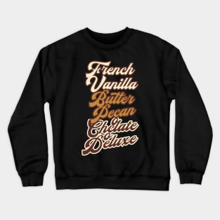 French Vanilla Butter Pecan Chocolate Deluxe Crewneck Sweatshirt